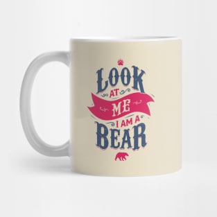 LOOK AT ME I AM A BEAR Mug